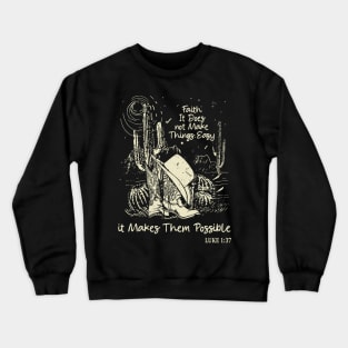 Faith It Does Not Make Things Easy It Makes Them Possible Boots Desert Crewneck Sweatshirt